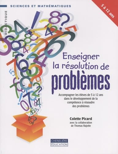 ENSEIGNER LA RESOLUTION DE PROBLEMES (5-12 ANS): Accompagner les élèves de 5 à 12 ans dans le développement de la compétence à résoudre des problèmes Books