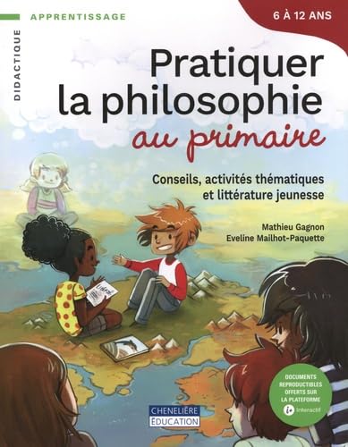 PRATIQUER LA PHILOSOPHIE AU PRIMAIRE: Conseils, activités thématiques et littérature jeunesse Non-fiction