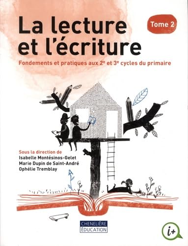 La lecture et l'écriture. Tome 2: Fondements et pratiques aux 2e et 3e cycles du primaire book