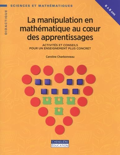La manipulation en mathématique au coeur des apprentissages: Activités et conseils pour un enseignement plus concret book