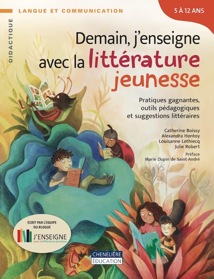 Demain, j'enseigne avec la littérature jeunesse: Pratiques gagnantes, outils pédagogiques et suggestions littéraires book