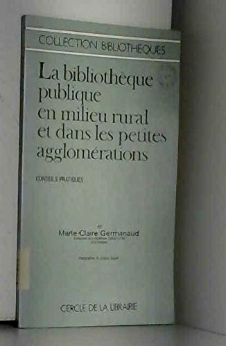 La Bibliothèque publique en milieu rural et dans les petites agglomérations : Conseils pratiques (Collection Bibliothèques) Books