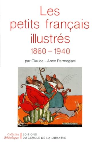 Les Petits Français illustrés, 1860-1940 - l'illustration pour enfants en France de 1860 à 1940, les modes de représentation, les grands illu Foreign Languages ​​& Dictionaries