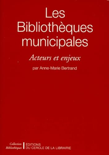 Les bibliothèques municipales. acteurs et enjeux book