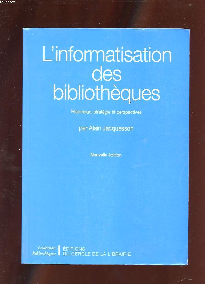 L'Informatisation des bibliothèques. Historique, stratégies et perspectives book