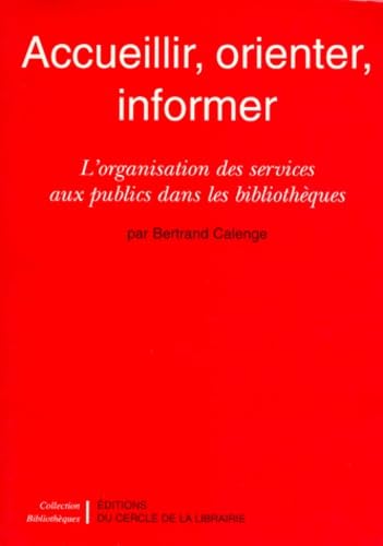 Accueillir, Orienter, Informer. L'Organisation Des Services Aux Publics Dans Les Bibliotheques Books