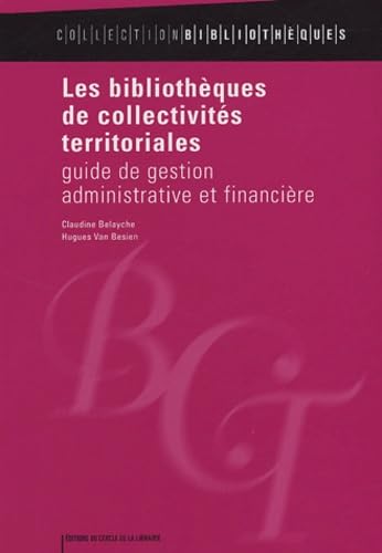 Les bibliothèques de collectivités territoriales: Guide de gestion administrative et financière book