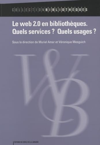 Le web 2.0 en bibliothèques: Quels services ? Quels usages ? book