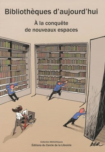 Bibliothèques d'aujourd'hui: A la conquète de nouveaux espaces book