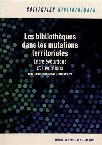 Les bibliothèques dans les mutations territoriales: Entre évolutions et inventions book