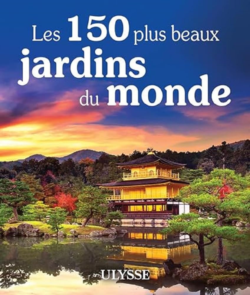 Les 150 plus beaux jardins du monde Leisure, Home & Garden