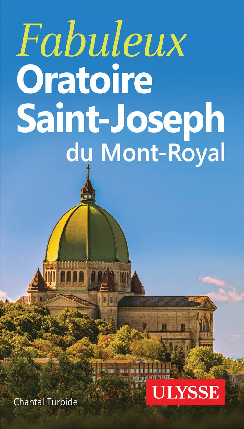 Fabuleux Oratoire Saint-Joseph du Mont-Royal book