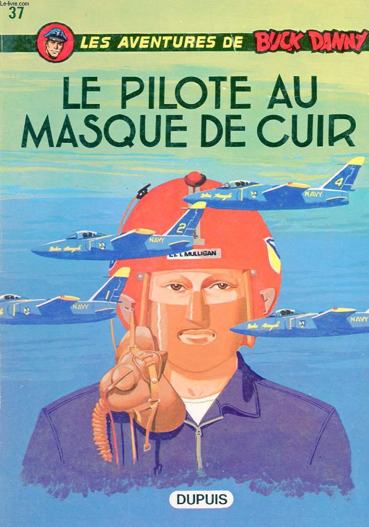 Les Aventures De Buck Danny : 37 : Le Pilote Au Masque De Cuir Books