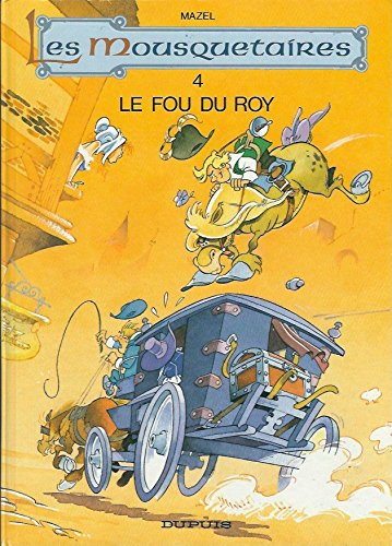 Les Mousquetaires. Vol. 4. Le Fou du roy book