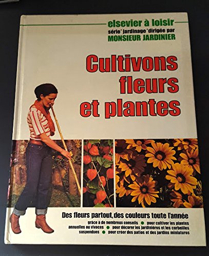 Cultivons fleurs et plantes (Elsevier à loisir) book