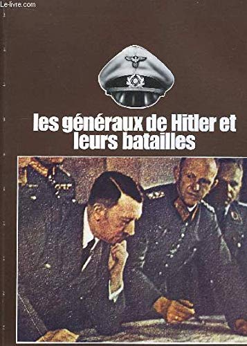 Les Généraux de Hitler et leurs batailles (Encyclopédie visuelle Elsevier) book