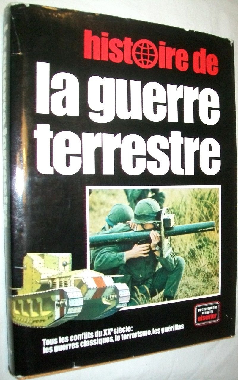 Histoire de la guerre terrestre : tous les conflits du 20e siècle, les guerres classiques, le terrorisme, les guérillas Books