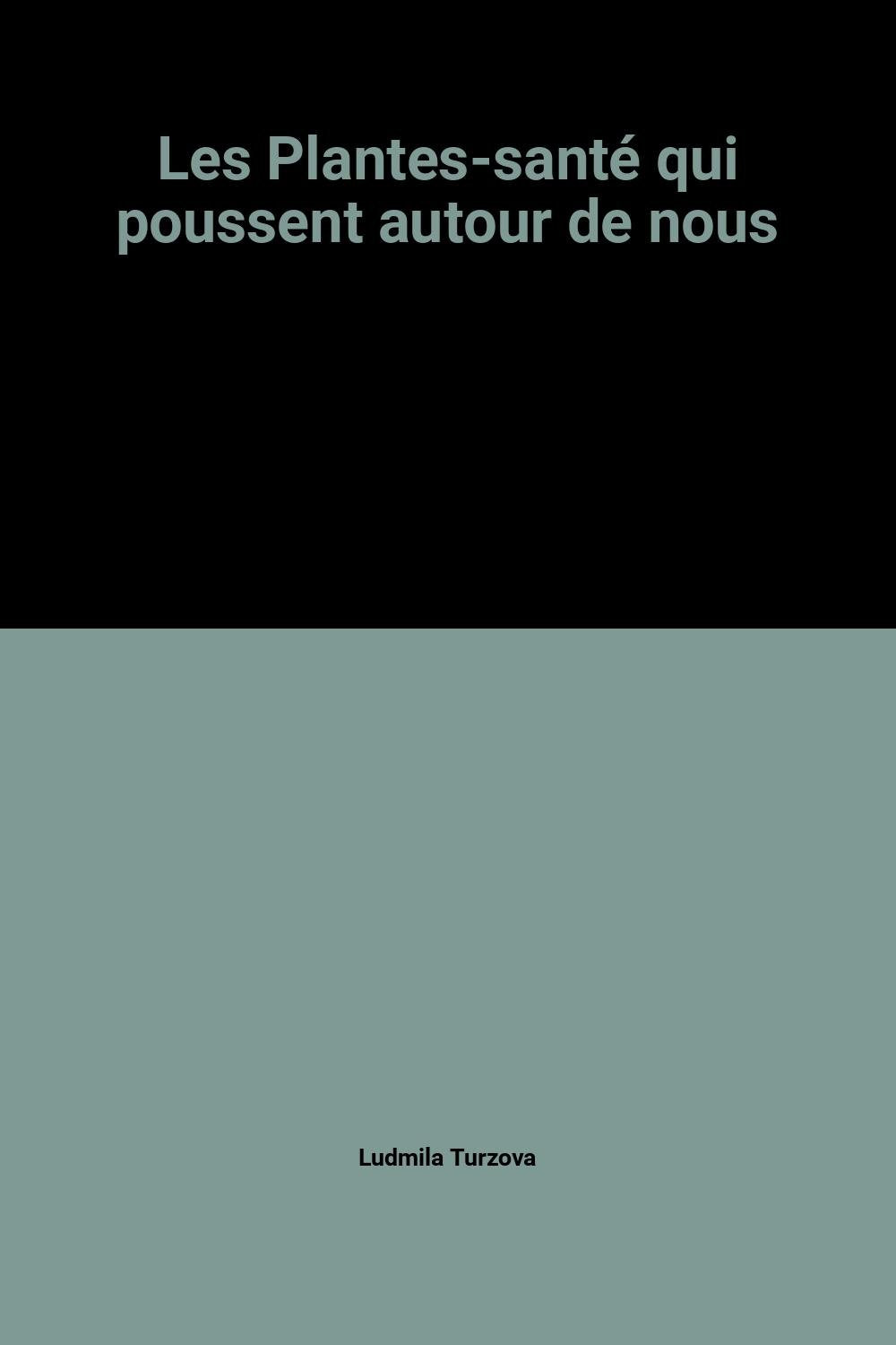 Les Plantes-santé qui poussent autour de nous Books