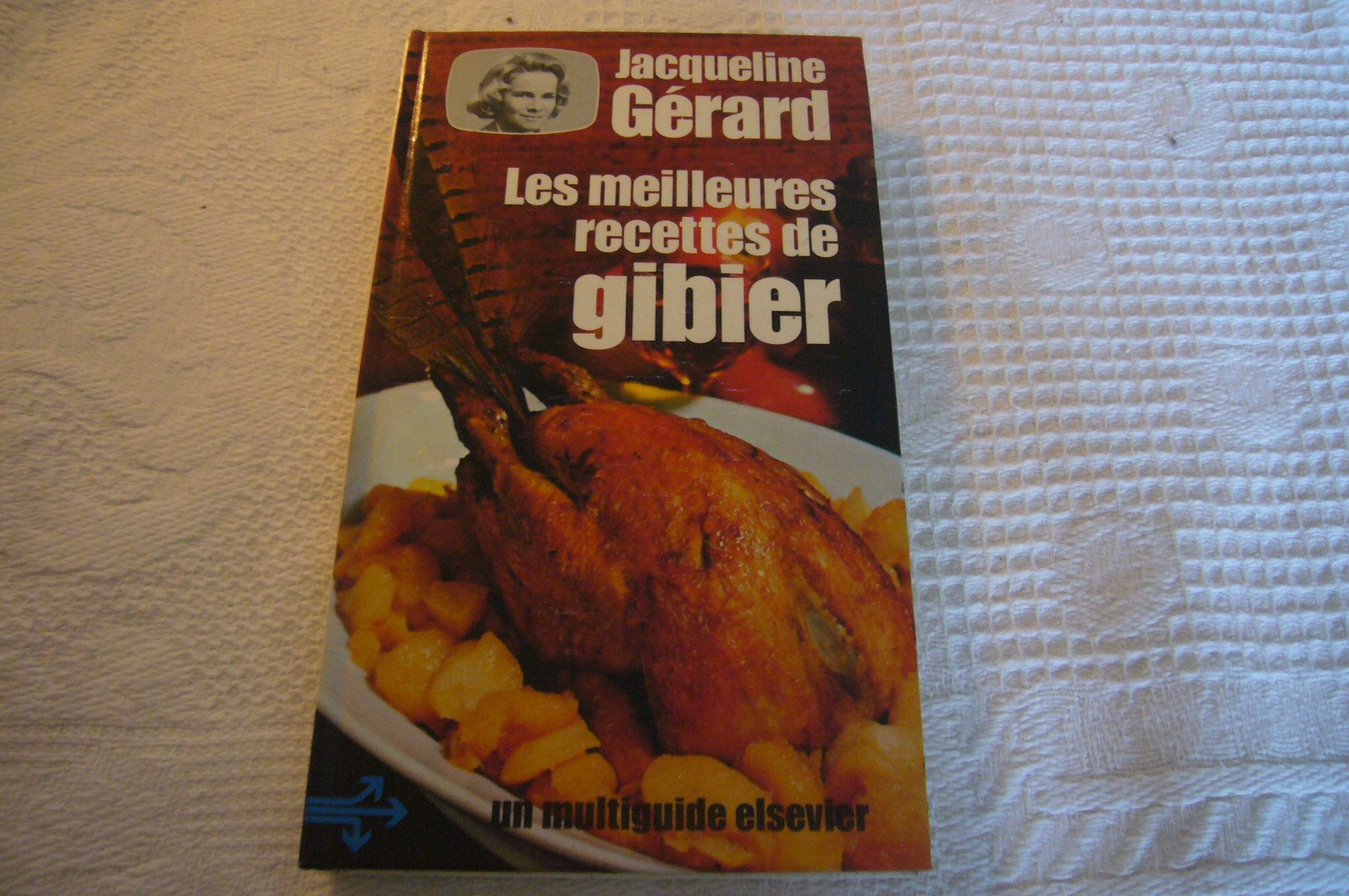 Les Meilleures recettes de gibier (Un Multiguide cuisine) book
