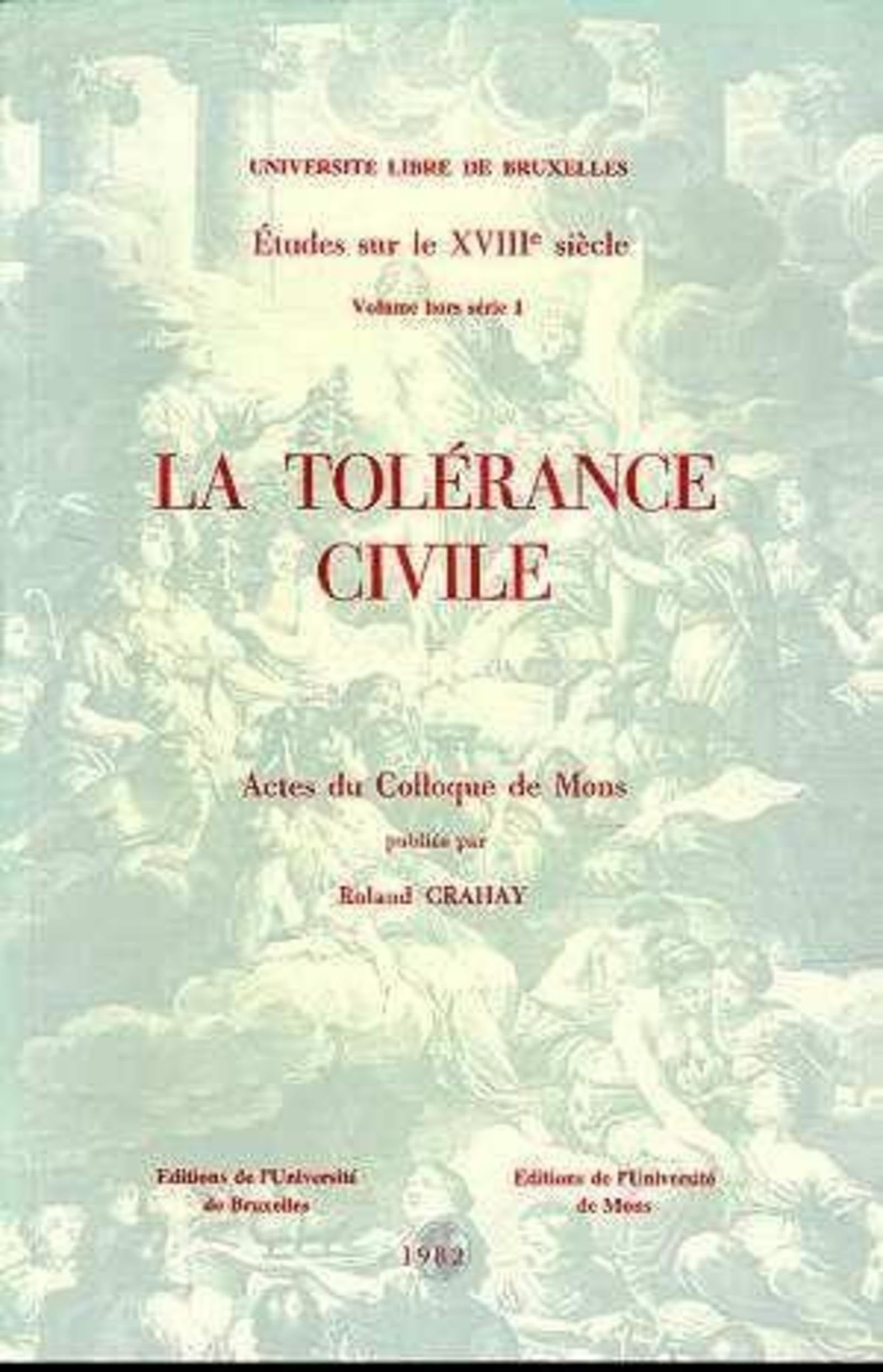 La tolérance civile : actes du colloque international de Mons, septembre 1981 book