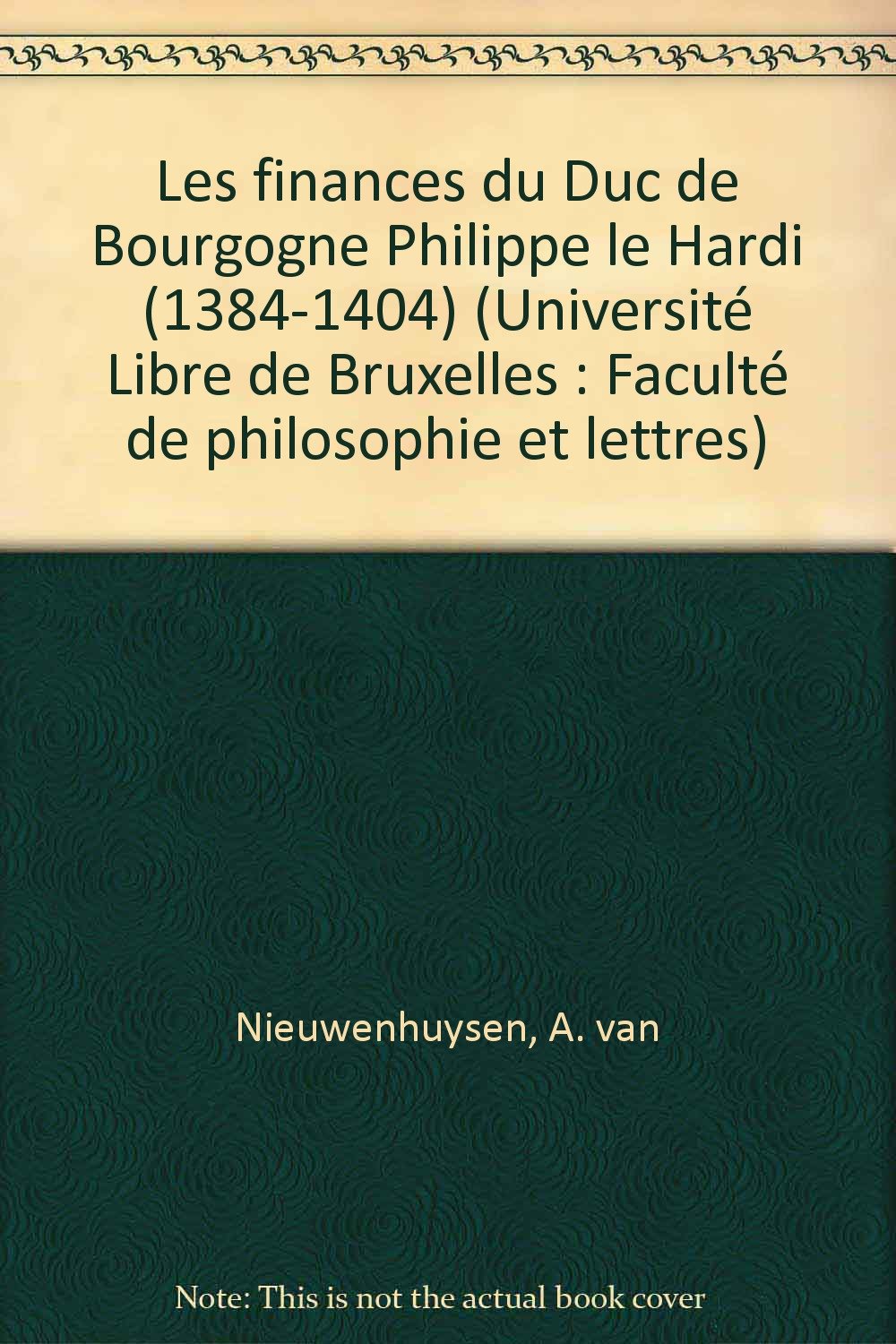 Les finances du Duc de Bourgogne Philippe Le Hardi, 1384-1404 : économie et politique Books