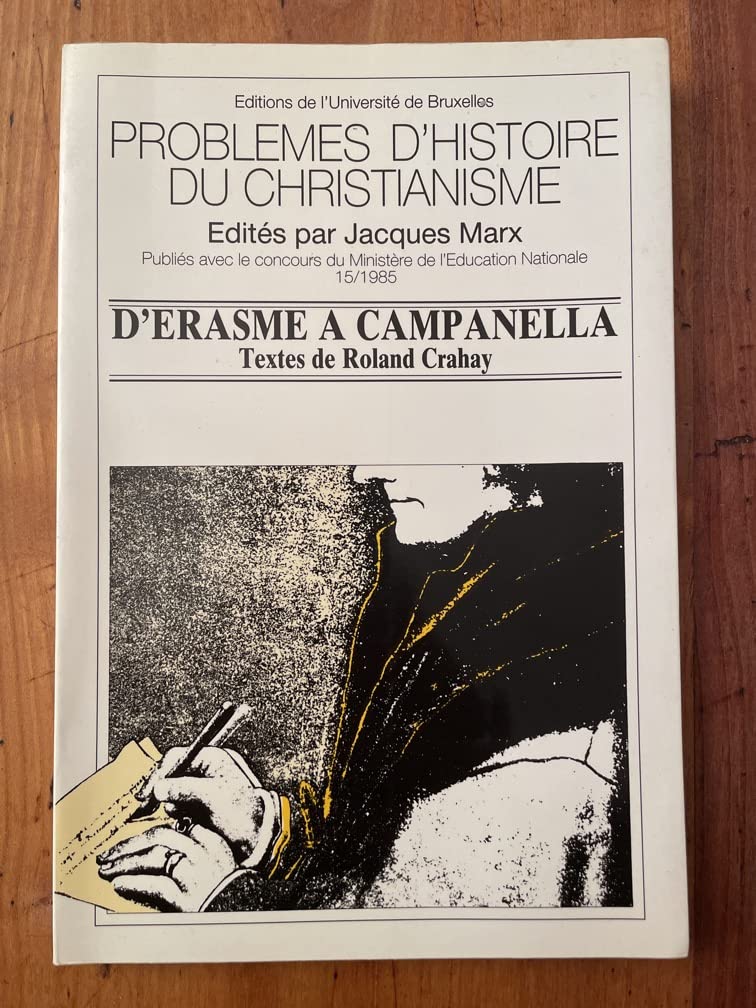 Problèmes d'histoire du christianisme. Vol. 15. D'Erasme à Campanella Books