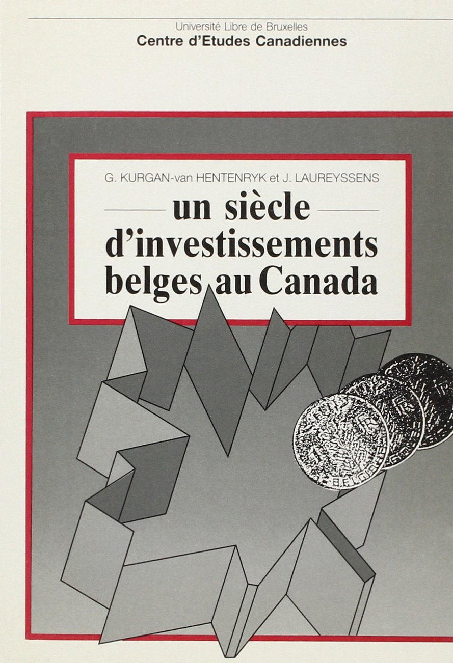 Un siècle d'investissements belges au Canada book