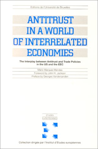 Antitrust in a world of interrelated economies : the interplay between antitrust and trade policies in the US and the EEC book