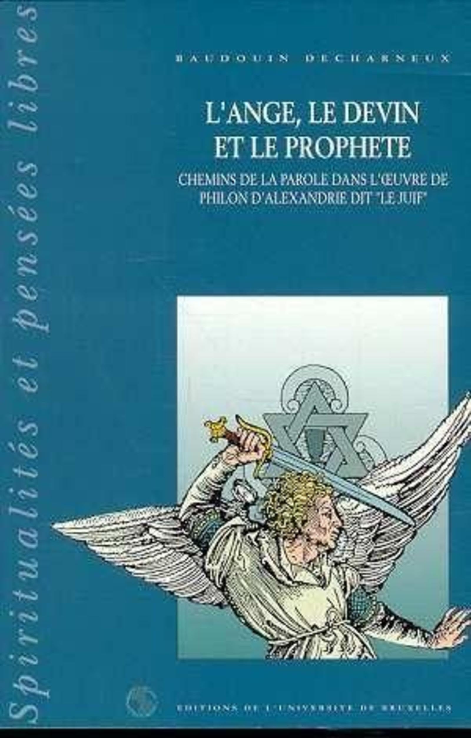 L'Ange, le devin et le prophète : chemins de la parole dans l'oeuvre de Philon d'Alexandrie dit le Juif book
