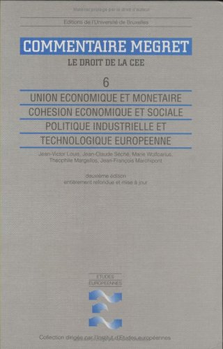 Le droit de la CE et de l'Union européenne : commentaire J. Mégret. Vol. 6. Union économique et monétaire, cohésion économique et sociale, politique industrielle et technologique européenne book