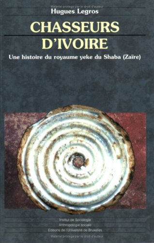 Chasseurs d'ivoire : une histoire du royaume yeke du Shaba (Zaïre) book