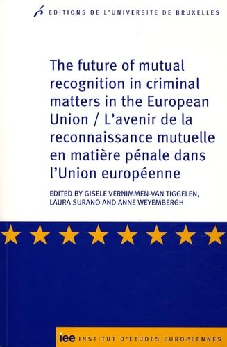 L'avenir de la reconnaissance mutuelle en matière pénale dans l'Union européenne Books