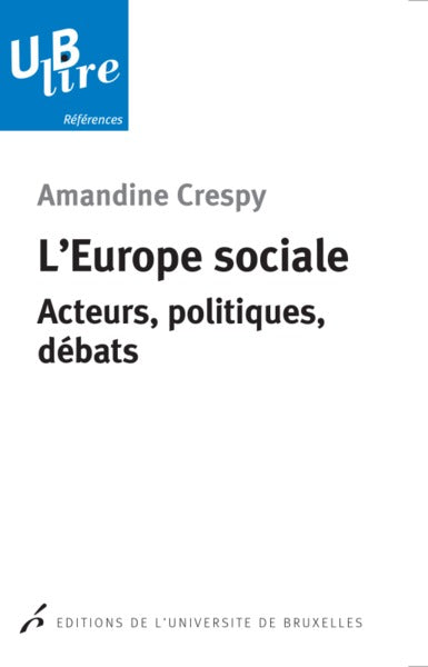 L'Europe sociale : acteurs, politiques, débats Politics & History