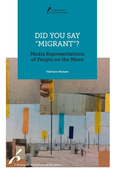 Did you say migrant? : media representations of people on the move book
