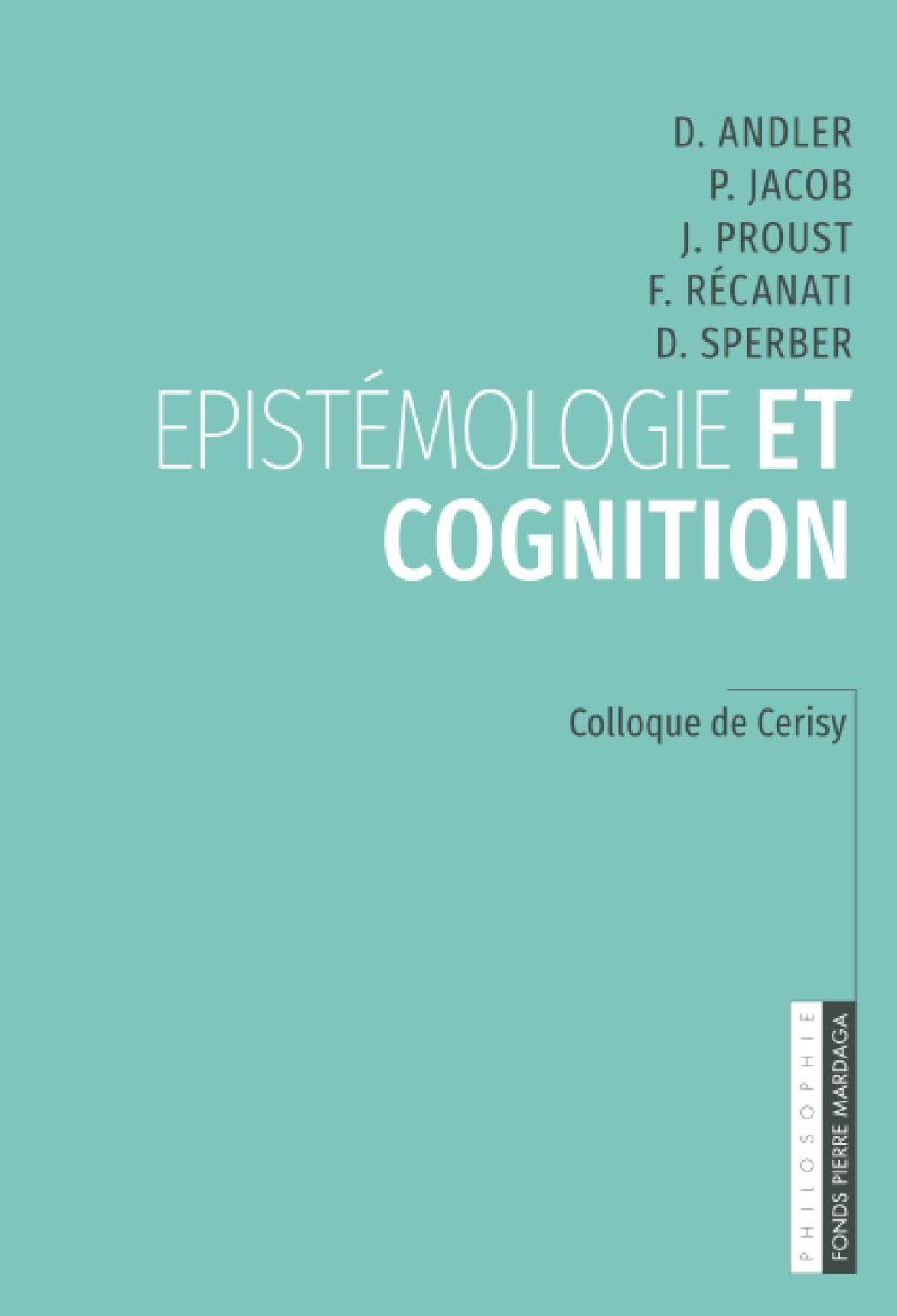 Epistémologie et cognition: Colloque de Cerisy Philosophy