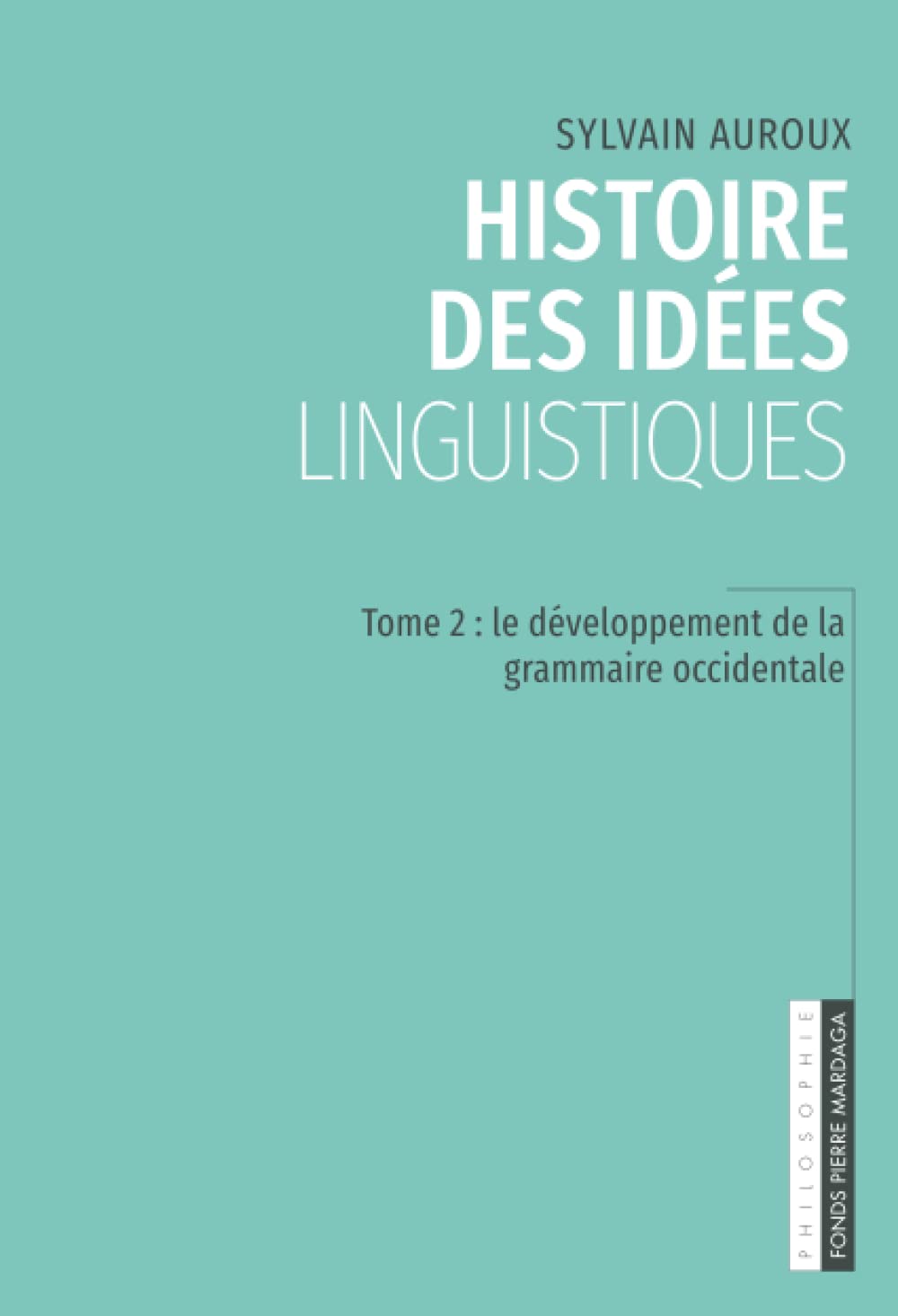 Histoire des idées linguistiques: Tome 2 : Le développement de la grammaire occidentale book