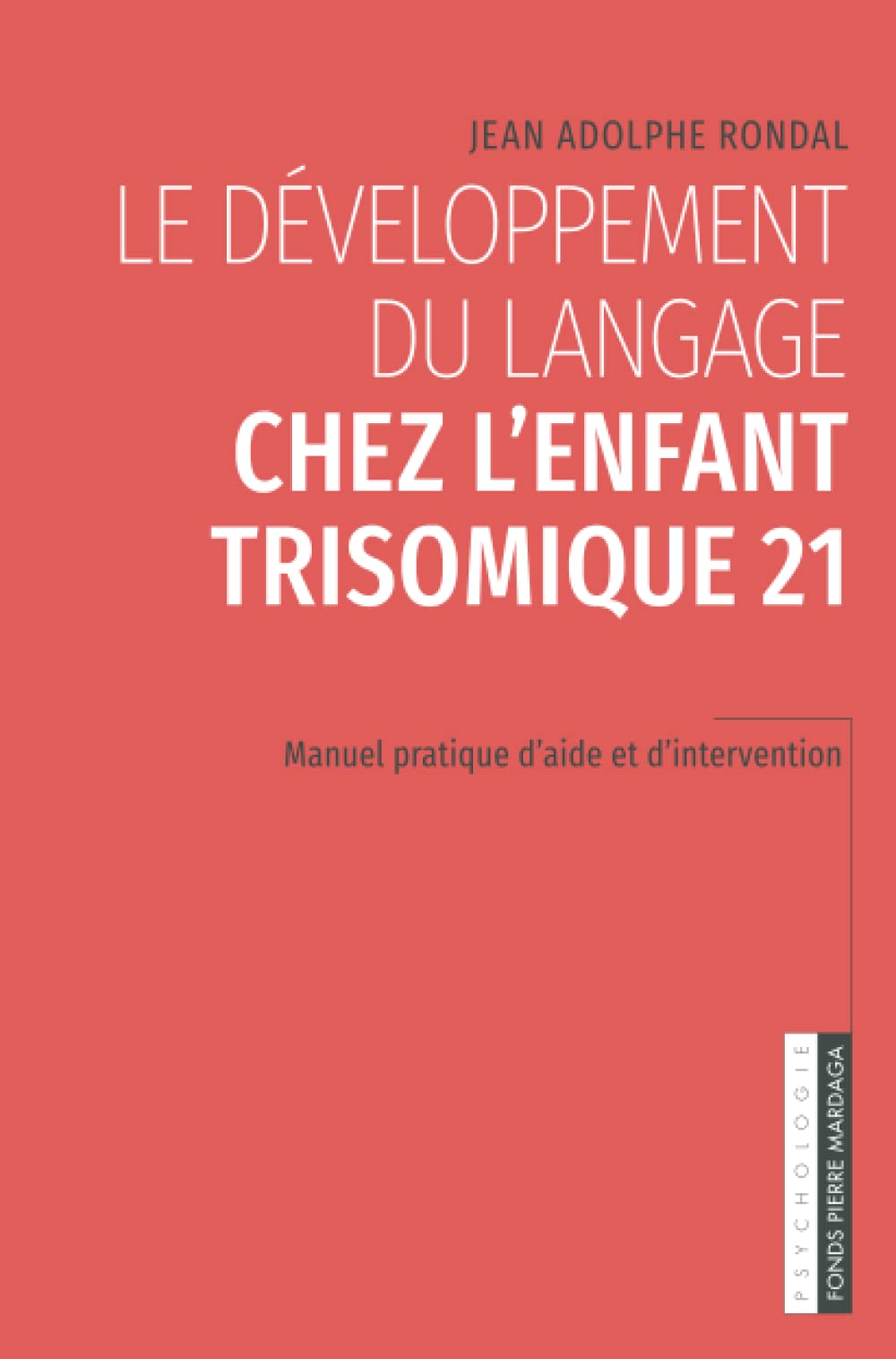 Le développement du langage chez l'enfant trisomique 21: Manuel pratique d'aide et d'intervention book