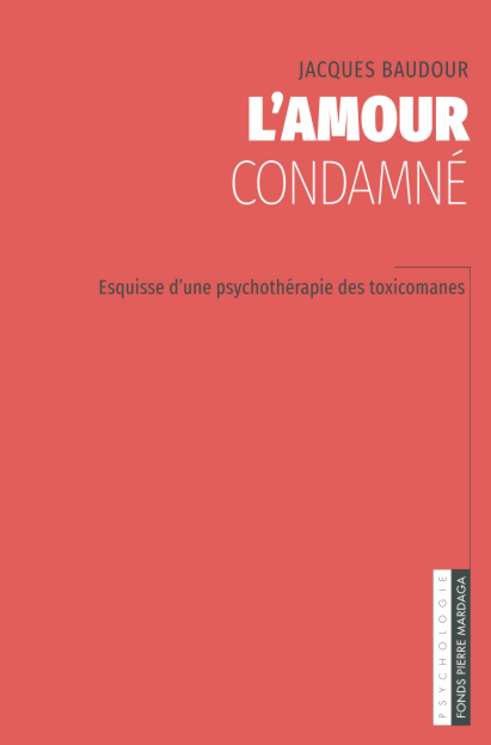 L'amour condamné: Esquisse d'une psychothérapie des toxicomanes book