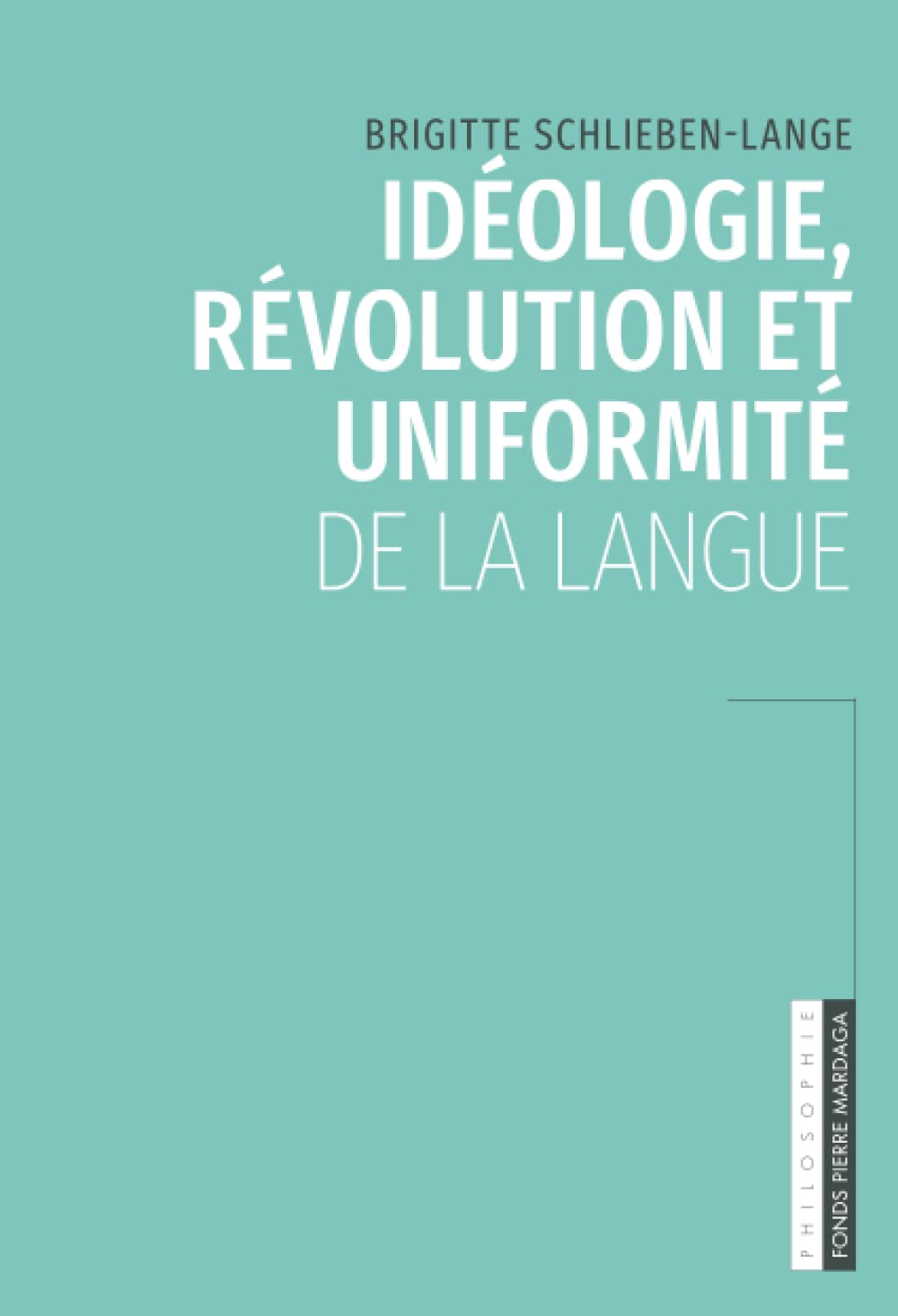 Idéologie, révolution et uniformité de la langue Philosophy