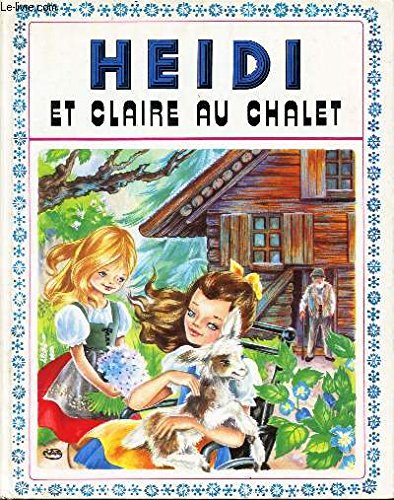 HEIDI ET CLAIRE AU CHALET / N°6 DE LA COLLECTION "PRIMEVERE". book