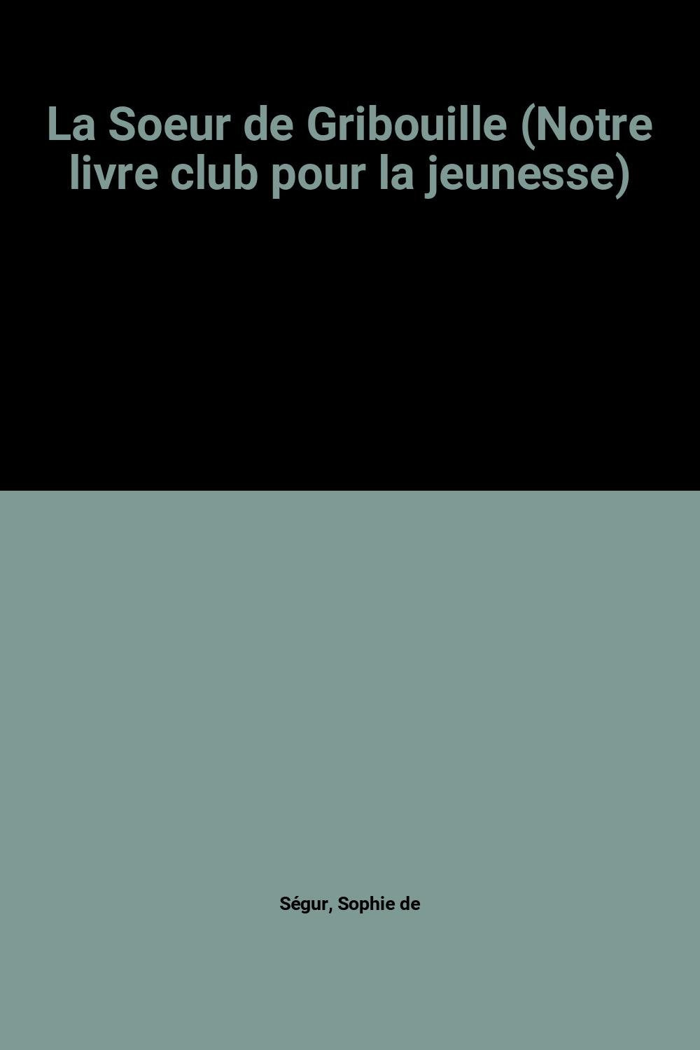 La Soeur de Gribouille (Notre livre club pour la jeunesse) Books