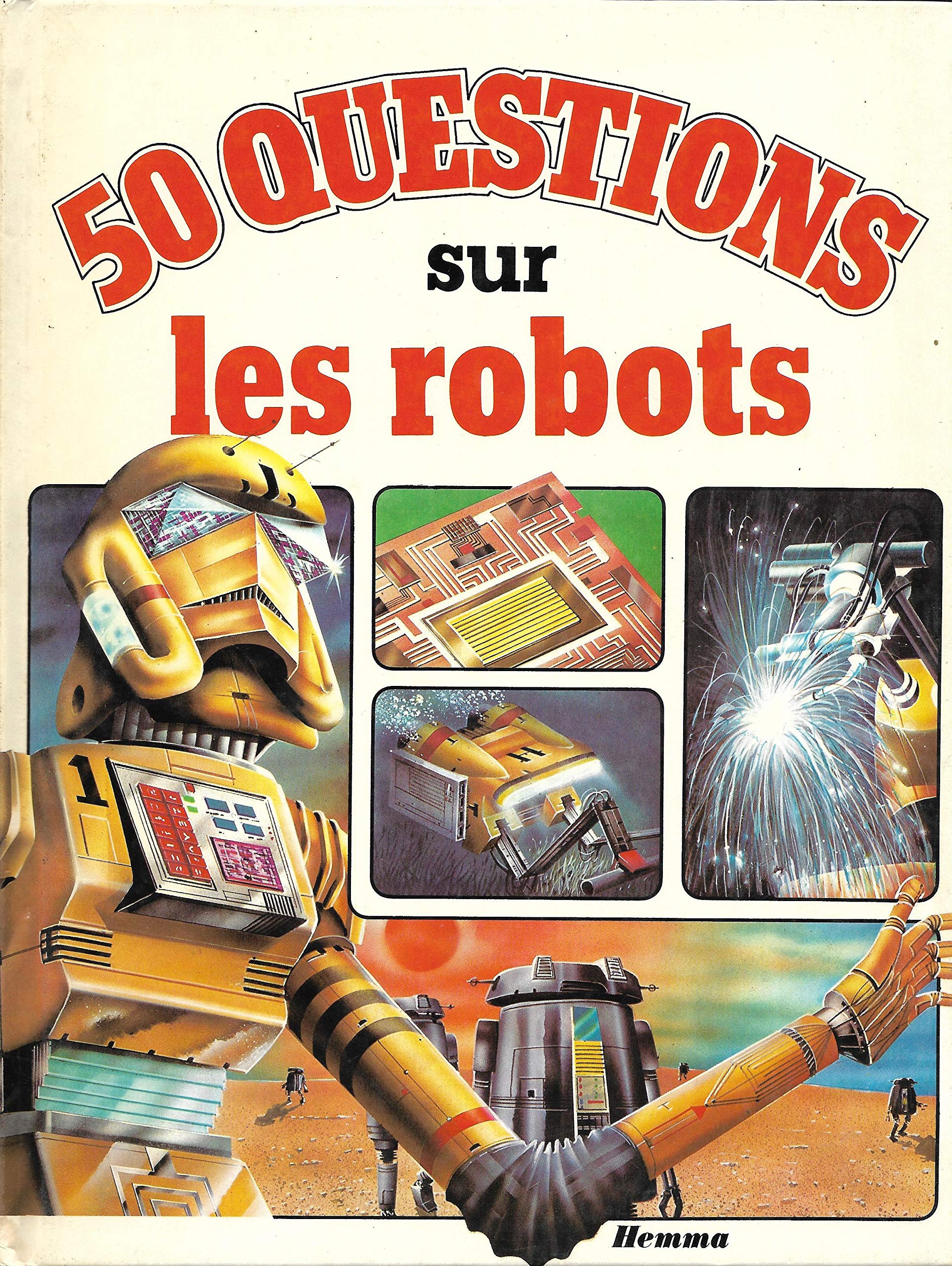 50 Cinquante questions sur les robots (50 Cinquante questions, 50 réponses) Books