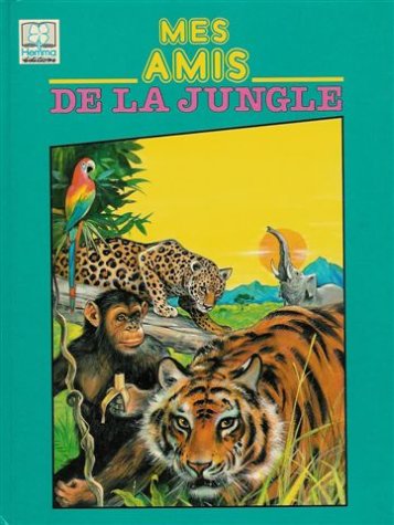 Mes amis de la jungle : Collection : A la rencontre des animaux cartonnée & illustrée book