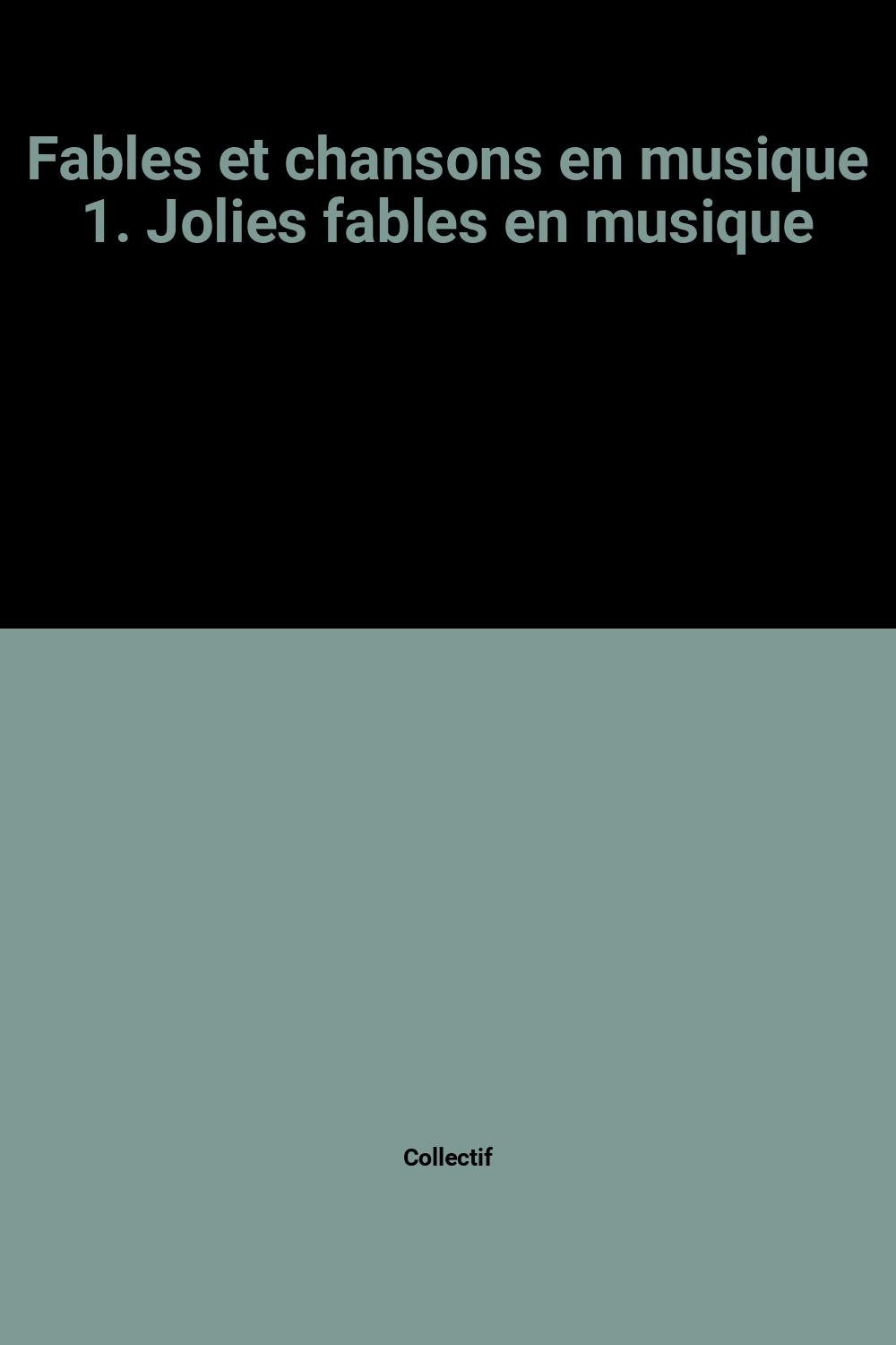 Fables et chansons en musique 1. Jolies fables en musique book