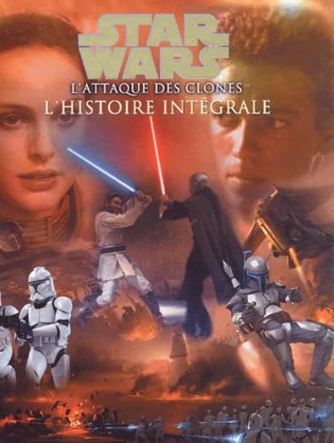 Star Wars : L'Attaque Des Clones. L'Histoire Integrale book