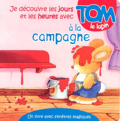 Je découvre les jours et les heures avec Tom le lapin à la campagne book