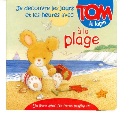 Je découvre les jours et les heures avec Tom le lapin à la plage Books