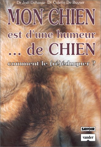 Mon chien est d'une humeur... de chien - comment le (re)eduquer ? (Savoir) Books