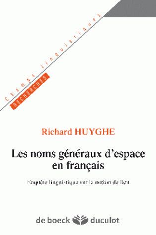 Les noms généraux d'espace en français : enquête linguistique sur la notion de lieu Social Sciences