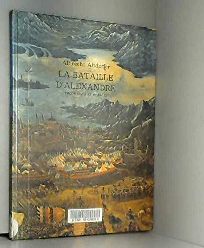 La Bataille D'Alexandre / Albrecht Altdorfer; Textes De Bernard Barokas Books